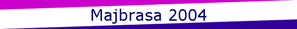 Majbrasa 2004