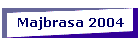 Majbrasa 2004